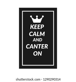 Keep clam and canter on 