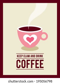 keep clam and drink coffee poster