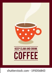 keep clam and drink coffee poster