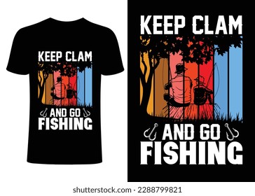 Keep clam and go fishing t-sirt design. retro fishing t-shirt design.Father and son fishing t-shirt design.