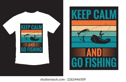 "Keep clam and go fishing" typography vector fishing  t-shirt design.