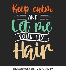 keep clam and let me your fix hair. Beautician makeup artist typography design. Cosmetologist makeup design with quotes.