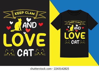 keep clam and Love Cat typography and graphic t-shirt design,Trendy tshirt design
