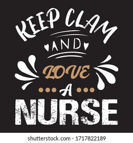 Keep Clam and Love a nurse-
Nurse t shirt design template