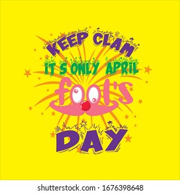 Keep Clam It's Only April Fool's Day T-shirt.April Fool's Day T-shirt And Vector Design.

