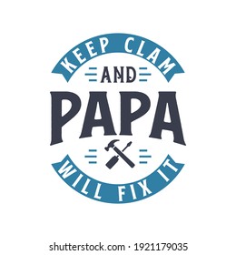 Keep clam and PAPA will fix it, fathers day gift design