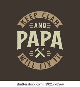 Keep clam and PAPA will fix it, fathers day gift design