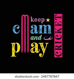 Keep Clam and Play Cricket. Sports t shirt design. Vector Illustration quotes. Design template for t shirt lettering, typography, print, poster, banner, gift card, label, sticker, flyer, mug etc. POD