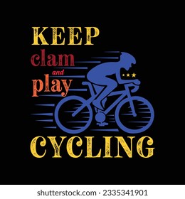 Keep Clam and Play Cycling. Sports t shirt design. Vector Illustration quote. Design template for t shirt lettering, typography, print, poster, banner, gift card, label sticker, flyer, mug etc. POD.