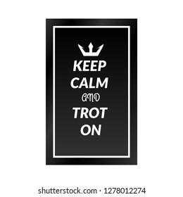 Keep clam and trot on