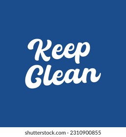Keep it clean. Cleaning lettering, text on water drops, housework phrase, hand drawn letters, banner or poster, laundry sticker, vector illustration.