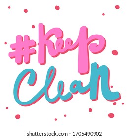 Keep clean. Covid-19. Sticker for social media content. Vector hand drawn illustration design. Bubble pop art comic style poster, t shirt print, post card, video blog cover.