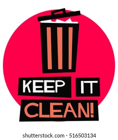 Keep It Clean! (Flat Style Vector Illustration Sign Notice Poster Design)