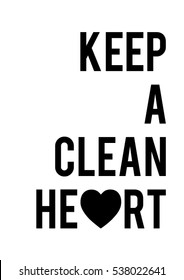 Keep a clean heart quote print in vector.Lettering quotes motivation for life and happiness.