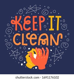 Keep it clean. Lettering quote and colorful illustration of washing hands with soap. Covid-19 poster. Round design with doodles on dark backgrund.