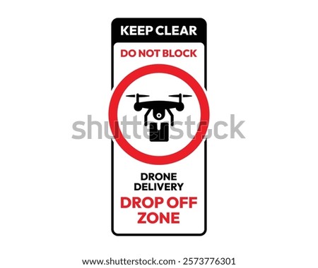 Keep Clear! Do Not Block. Drone Delivery Drop Off Zone Sign, High-Quality Vector Image for Ensuring Unobstructed Delivery Areas, Clear and Recognizable Symbol