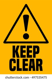 Keep Clear Industrial Warning Sign, Vector Illustration. 