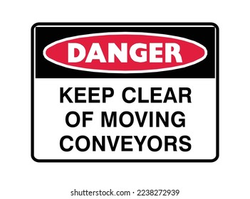 Keep Clear Of Moving Conveyors - Danger Signs - Moving machinery, Industrial Equipment, protection sign