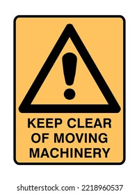  Keep Clear Of Moving machinery - International Warning Signs - Caution Signs - Hazard Signs - Safety, Protection, Awareness, Moving Machinery, Triangle yellow Portrait Vector Sign.