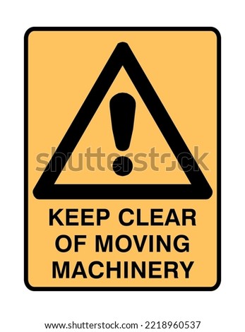  Keep Clear Of Moving machinery - International Warning Signs - Caution Signs - Hazard Signs - Safety, Protection, Awareness, Moving Machinery, Triangle yellow Portrait Vector Sign.