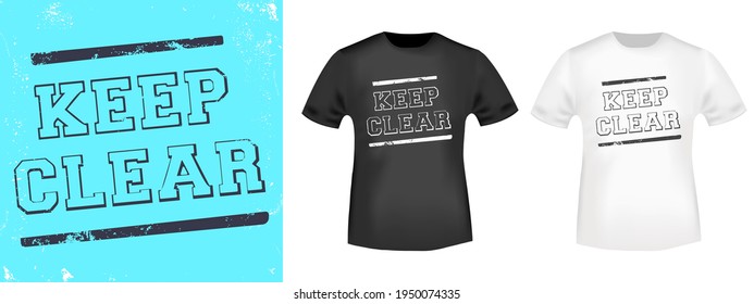 Keep Clear typography for t-shirt, stamp, tee print, applique, fashion slogan, badge, label clothing, jeans, or other printing products. Vector illustration.