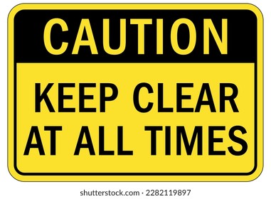 Keep clear warning sign and labels stay clear at all times