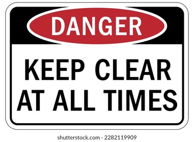 Keep clear warning sign and labels stay clear at all times