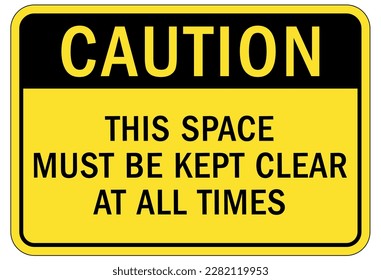 Keep clear warning sign and labels stay clear at all times