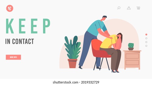 Keep in Contact Landing Page Template. Male Character Giving Comfort and Support to Friend Woman Keeping Palms on Her Shoulders. Girl Feeling Stress, Loneliness. Cartoon People Vector Illustration