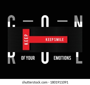 keep control of your emotions typography design for print t shirt,vectors