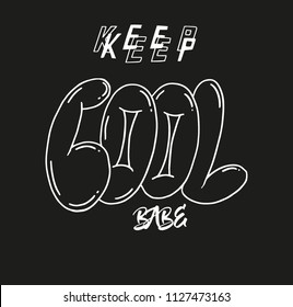 Keep cool babe modern Fashion Slogan for T-shirt and apparels graphic vector Print.