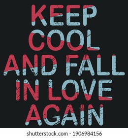 keep cool and fall in love again. Love quotes. Make a relationship. Enjoy your happiness.