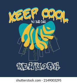 Keep cool, graffiti new york slogan print illustration for man - woman graphic tee t shirt - Vector