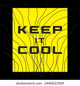 Keep It Cool - graphic print , Abstract fashion drawing and creative design for t-shirts, mugs, graphic tee, sweatshirt, cases, etc. Illustration in modern style for clothes.
