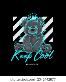 keep cool slogan with cute bear toy ,vector illustration for t-shirt.