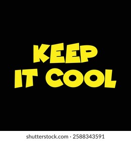 keep it cool text on black background.