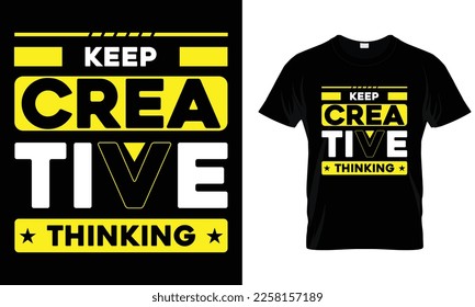 Keep creative thinking modern typography inspirational lettering quotes t shirt design