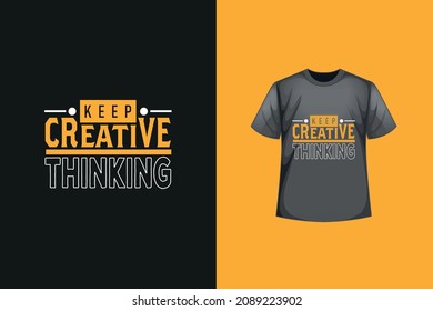 Keep creative thinking quotes and typography t-shirt design. 