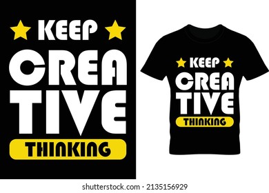 keep creative thinking t shirt design, typography t shirt design