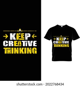 Keep Creative Thinking ...t-shirt  Desing