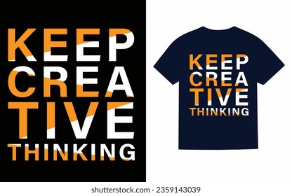 keep creative thinking... typography t shirt
