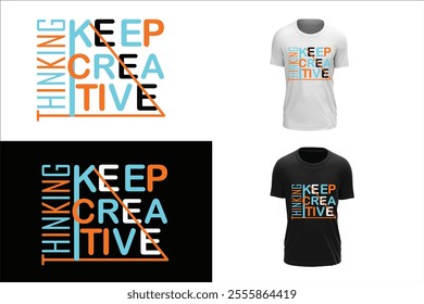 Keep Creative Thinking, Typography T-shirt. Vector illustration design for fashion graphics, t shirt prints, tees, posters, stickers.