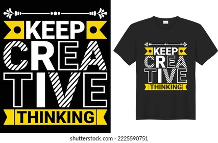 keep creative thinking vector typography t-shirt design. Lettering quote colorful shirt. Perfect for print items and bags, poster, cards, banner, vector illustration. Isolated on black background