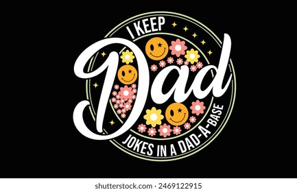 I keep Dad Jokes In A Dad-A-Base  Retro  T-Shirt Design