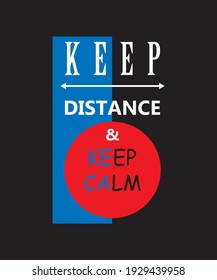 Keep distance and keep calm t-shirt vector design. Covid-19 awareness quota for poster, banner, and t-shirt, cap, cloth design