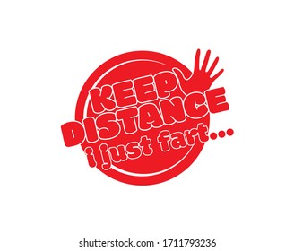 Keep distance I just fart, vector. Funny wording design. Stop red icon. Sign Stop, keep distance. Hand illustration with stop symbol