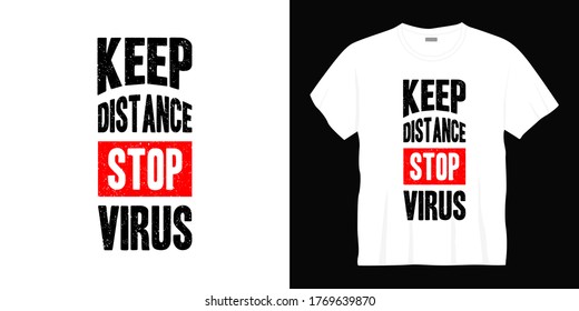 keep distance stop virus typography t-shirt design. Ready to print for apparel, poster, illustration. Modern, simple, lettering t shirt vector.