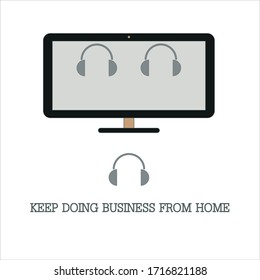 Keep doing business from home via video link and use headphones