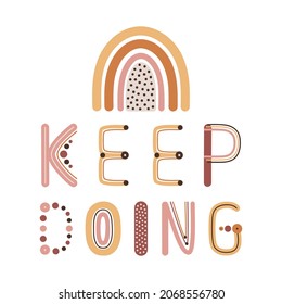 Keep doing quote. Boho wall decor prints with rainbow letters. Encouragement and support cards. Bohemian printable for wall decor, cards, posters. Hand drawn vector illustration.