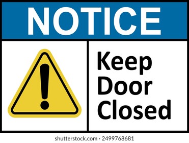 Keep door closed sign. Make sure door is closed after passing through it. Provide security, maintain temperature conditions, prevent the spread of smoke or fire. Prevent unauthorized access.